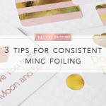 The Foil Factory: 3 Tips For Using Your MINC Foil Applicator